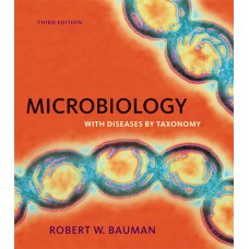 Test Bank for Microbiology with Diseases by Taxonomy, 3E Robert W. Bauman